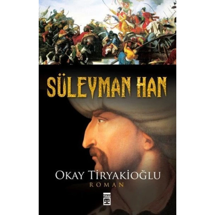 Süleyman Han - Okay Tiryakioğlu - Timaş Yayınları
