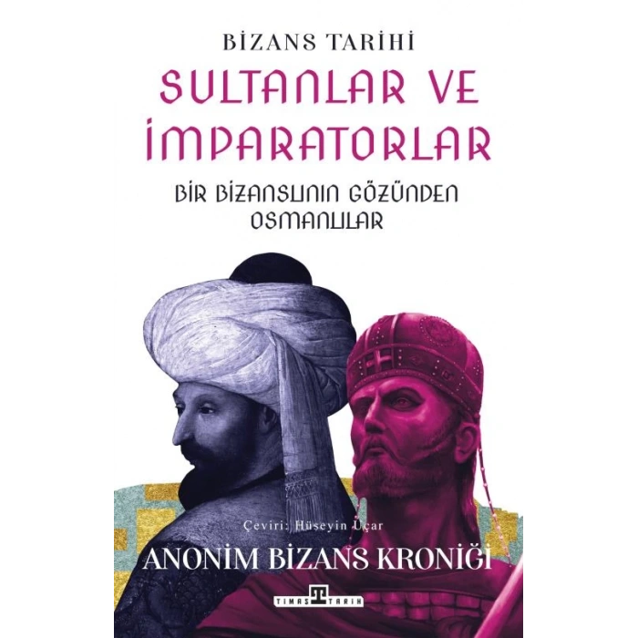 Sultanlar ve İmparatorlar Bir Bizanslının Gözünden Osmanlılar-Hüseyin Uçar-Timaş Tarih