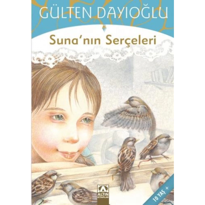 Suna’nın Serçeleri - Gülten Dayıoğlu - Altın Kitaplar Yayınevi