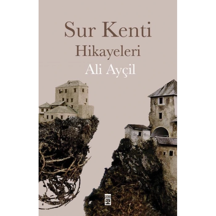 Sur Kenti Hikayeleri - Ali Ayçil - Timaş Yayınları