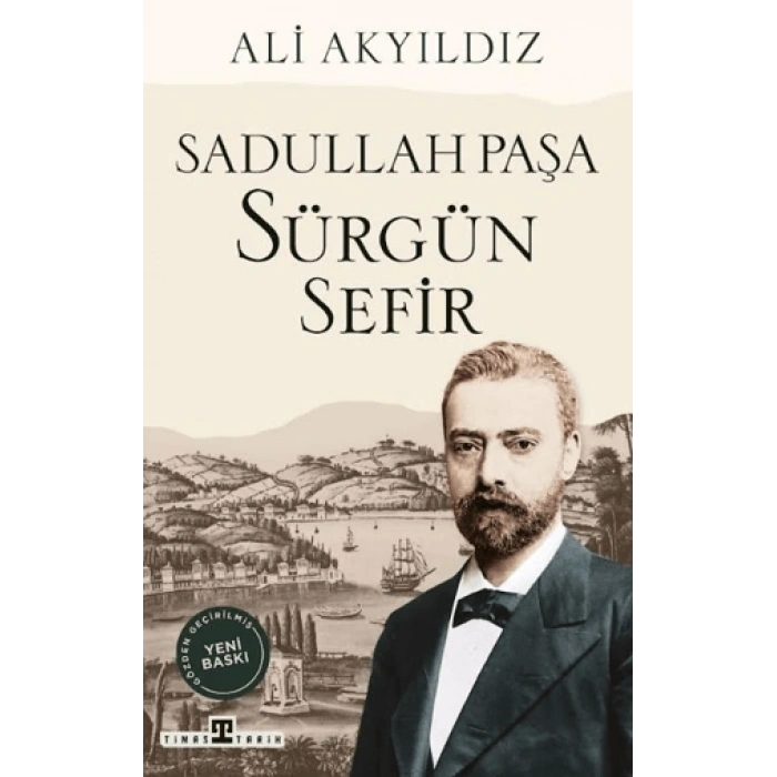 Sürgün Sefir Sadullah Paşa-Ali Akyıldız-Timaş Tarih