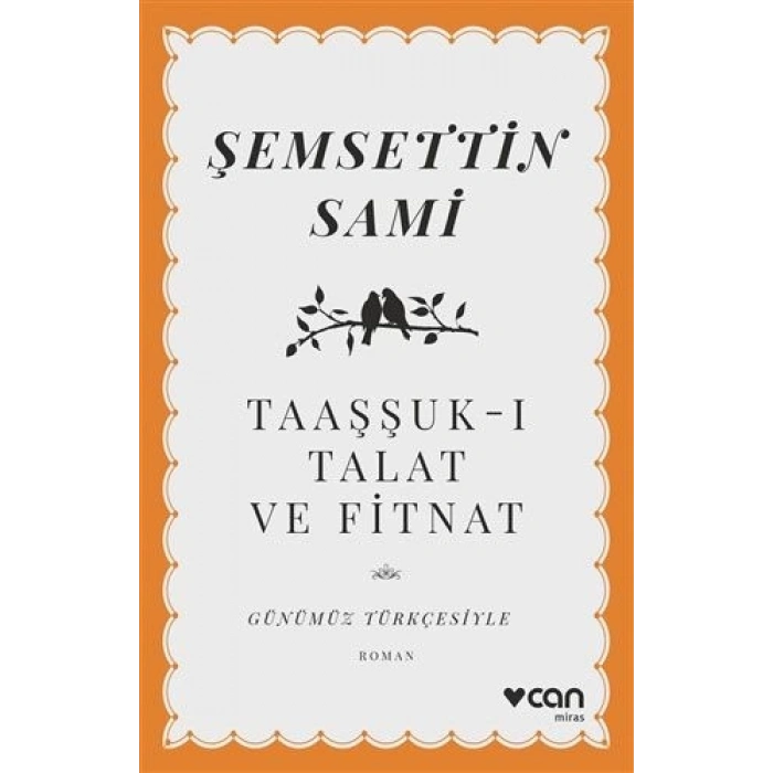 TAAŞŞUK-I TALAT VE FİTNAT(GÜNÜMÜZ TÜRKÇESİYLE) - ŞEMSETTİN SAMİ - CAN YAYINLARI