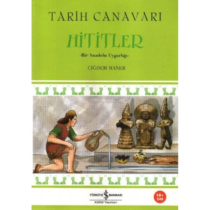 TARİH CANAVARI HİTİTLER - ÇİĞDEM MANER - İŞKÜLTÜR YAYINLARI