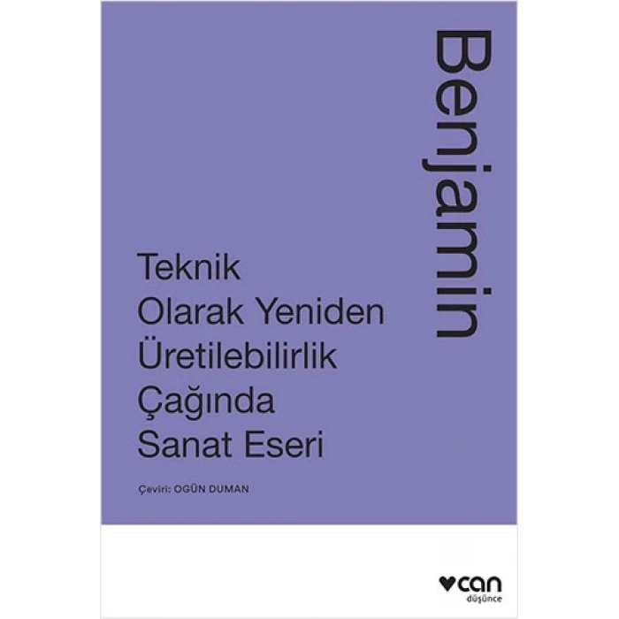 Teknik Olarak Yeniden Üretilebilirlik Çağında Sanat Eseri - Wlater Benjain - Can Yayınları