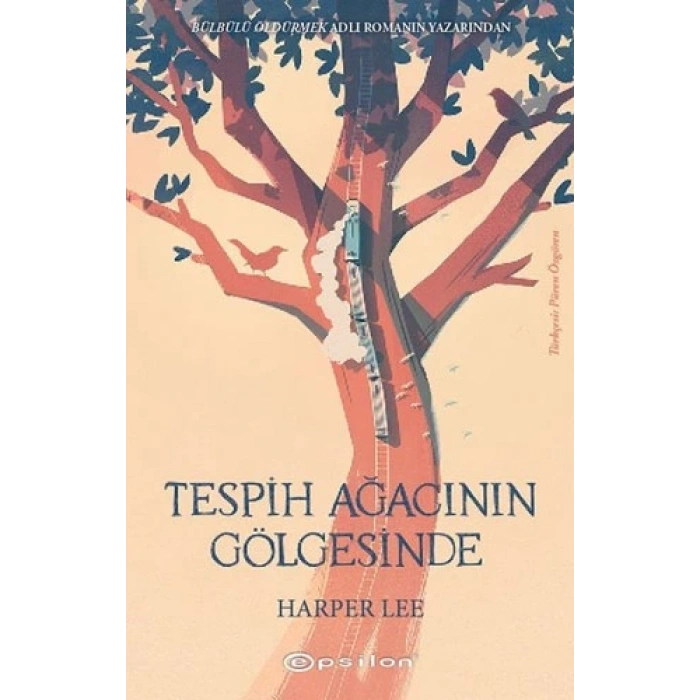 Tespih Ağacının Gölgesinde - Harper Lee - Epsilon Yayınları