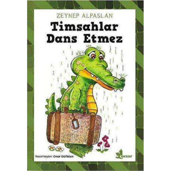 TİMSAHLAR DANS ETMEZ / ZEYNEP ALPASLAN / ÇINAR YAYINLARI