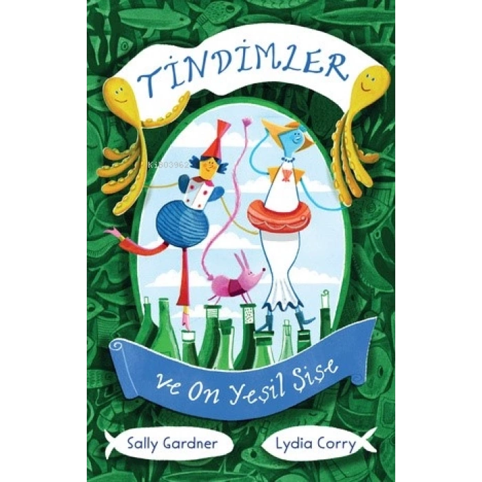 Tindimler ve On Yeşil Şişe-Sally Gardner-Can Çocuk Yayınları
