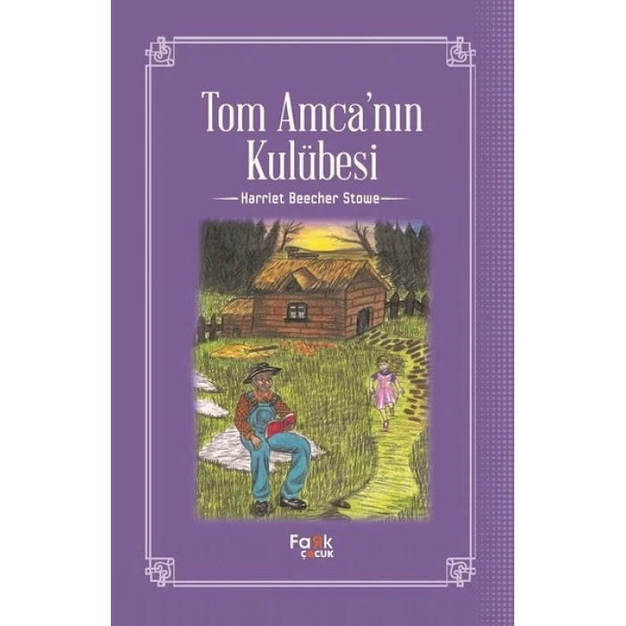 Tom Amcanın Kulubesi - Harriet Beecher Stowe - Fark Yayınları