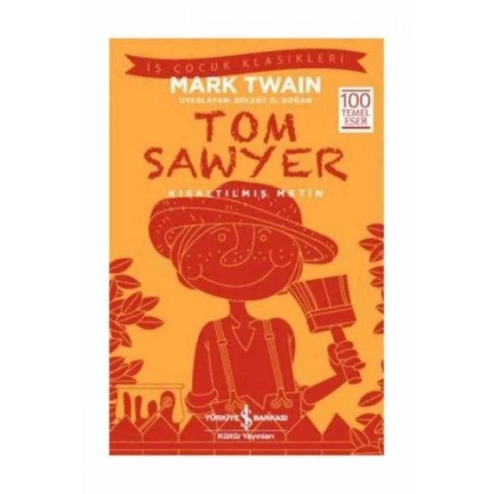 Tom Sawyer (Kısaltılmış Metin) - Mark Twain - İş Bankası Kültür Yayınları
