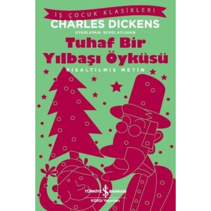Tuhaf Bir Yılbaşı Öyküsü (Kısaltılmış Metin) - Charles Dickens - İş Bankası Kültür Yayınları