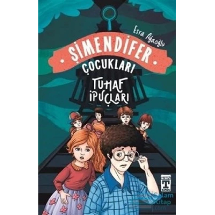 Tuhaf İpuçları Şimendifer Çocukları - Esra Ağaoğlu - Genç Timaş Yayınları