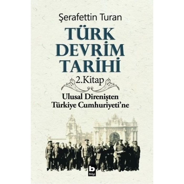 Türk Devrim Tarihi / 2. Kitap - Şerafettin Turan - Bilgi Yayınevi