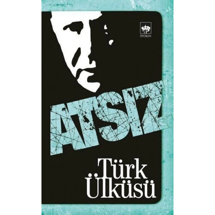 Türk Ülküsü - Hüseyin Nihal Atsız - Ötüken Neşriyat