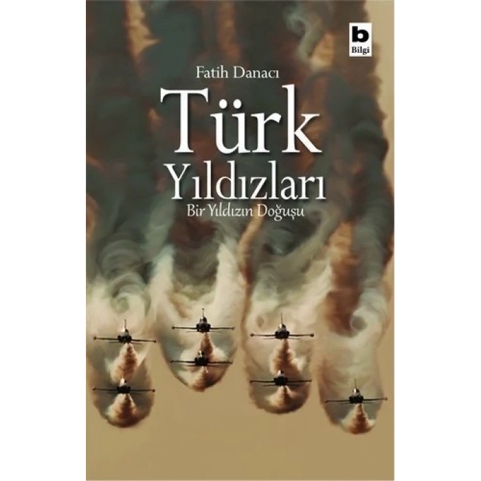 Türk Yıldızları - Fatih Danacı - Bilgi Yayınevi