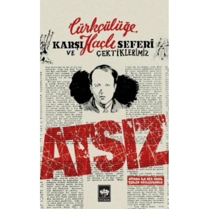 Türkçülüğe Karşı Haçlı Sefeleri ve Çektiklerimiz - Hüseyin Nihal Atsız - Ötüken  Neşriyat Yayınları