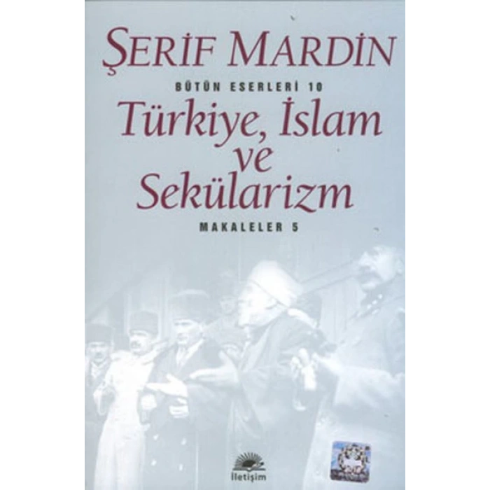 TÜRKİYE İSLAM VE SEKÜLARİZM - ŞERİF MARDİN - İLETİŞİM YAYINLARI