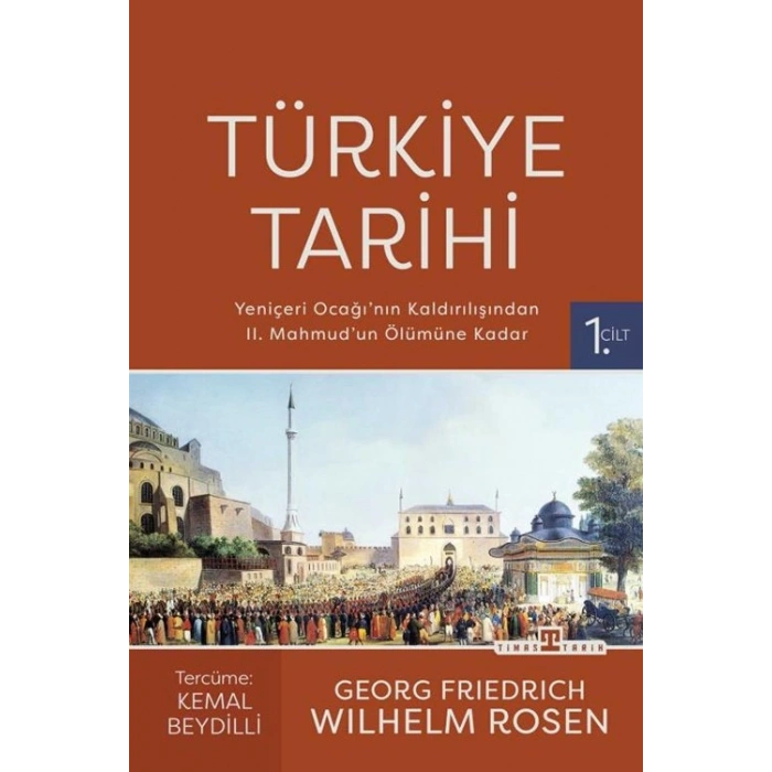 Türkiye Tarihi 1.Cilt-Georg Friedrich Wilhelm Rosen-Timaş Tarih