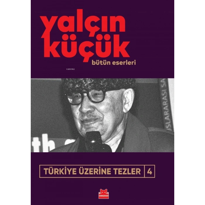 Türkiye Üzerine Tezler 4-Yalçın Küçük-Kırmızı Kedi Yayınları