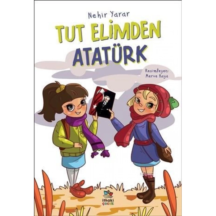 Tut Elimden Atatürk-Nehir Yarar-İthaki Yayınları