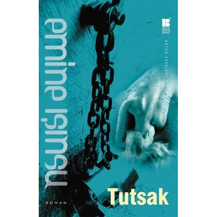 Tutsak - Emine Işınsu - Bilge Kültür Sanat Yayınları
