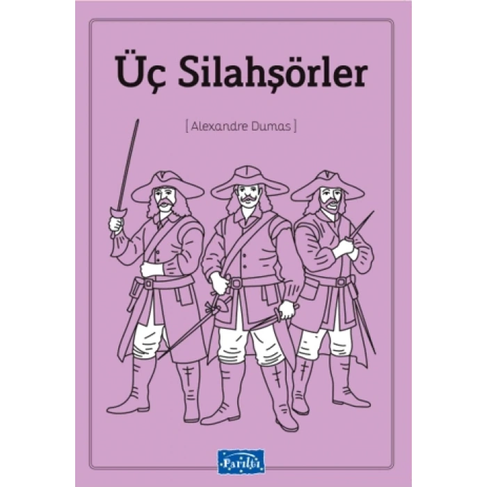 Üç Silahşörler - Alexandre Dumas - Parıltı Yayınları