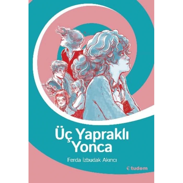 ÜÇ YAPRAKLI YONCA - FERDA İZBUDAK AKINCI - TUDEM YAYINLARI