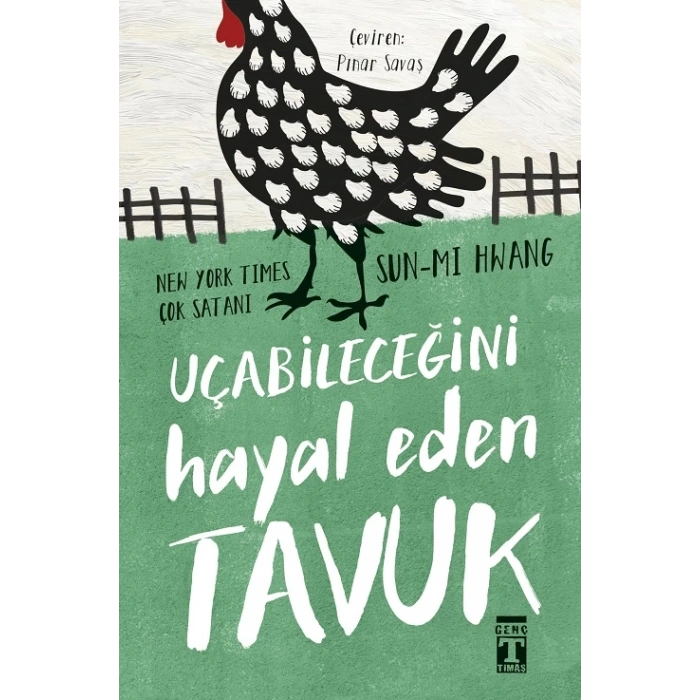 Uçabileceğini Hayal Eden Tavuk - Sun mi Hwang - Genç Timaş Yayınları