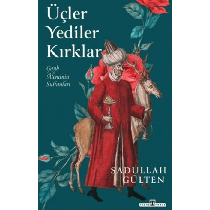 Üçler Yediler Kırklar-Sadullah Gülten-Timaş Tarih