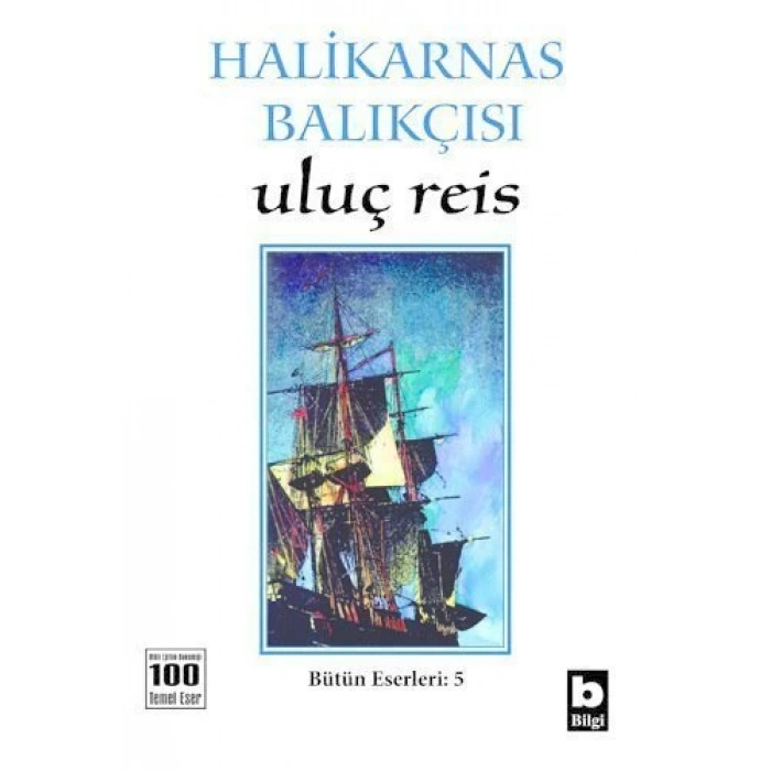 Uluç Reis - Halikarnas Balıkçısı - Bilgi Yayınevi