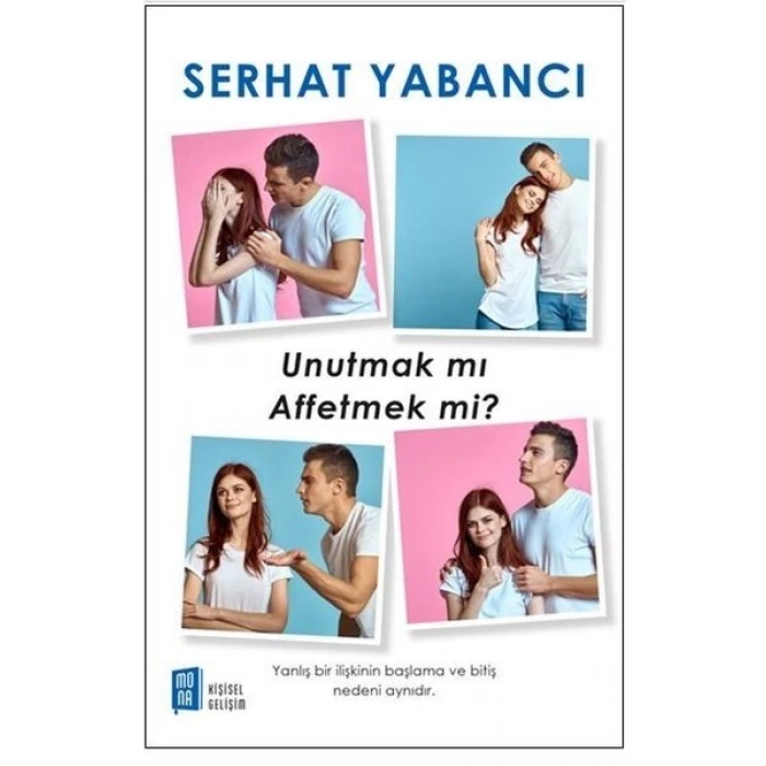 Unutmak Mı Affetmek Mi? - Serhat Yabancı - Mona Kitap