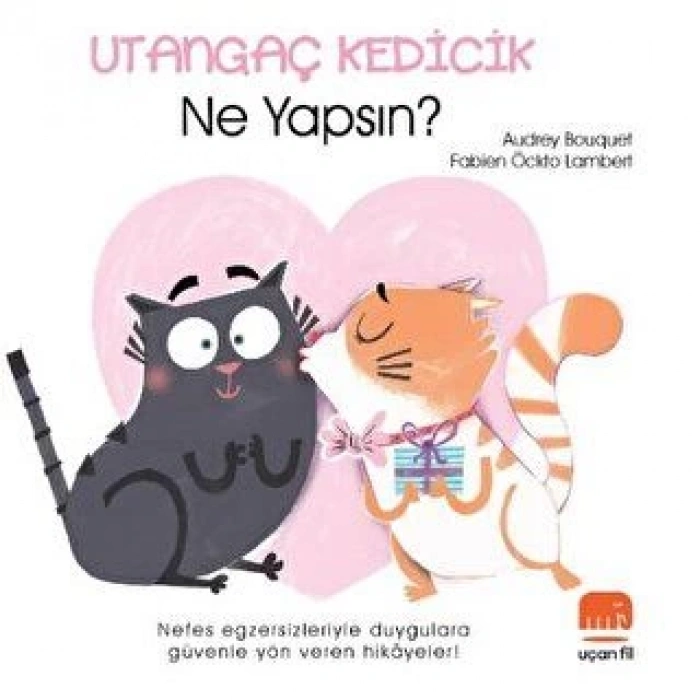 Utangaç Kedicik Ne Yapsın? - Audrey Bouguet - Uçan Fil Yayınları