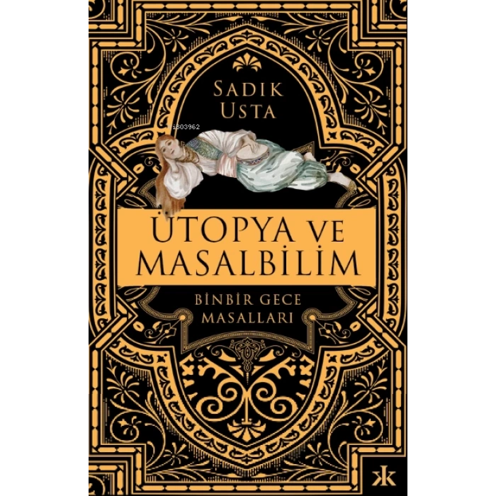 Ütopya ve Masalbilim - Binbir Gece Masalları-Sadık Usta - Epsilon Yayınları