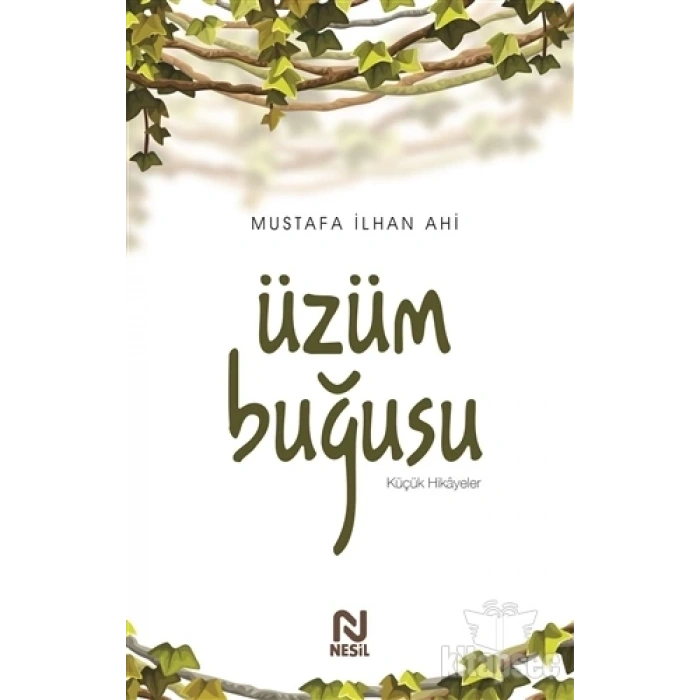 Üzüm Buğusu - M.İlhan Ahi - Nesil Yayınları