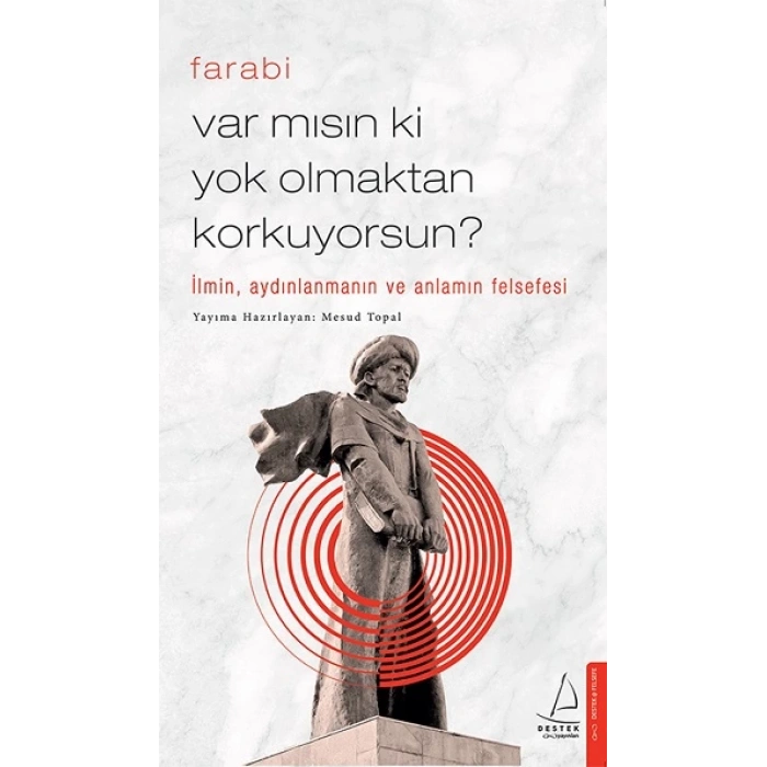 Var Mısın Ki Yok Olmaktan Korkuyorsun? - Farabi - Destek Yayınları