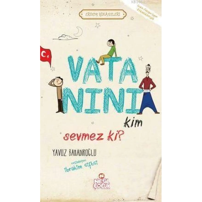 Vatanını Kim Sevmez Ki! - Yavuz Bahadıroğlu - Nesil Yayınları