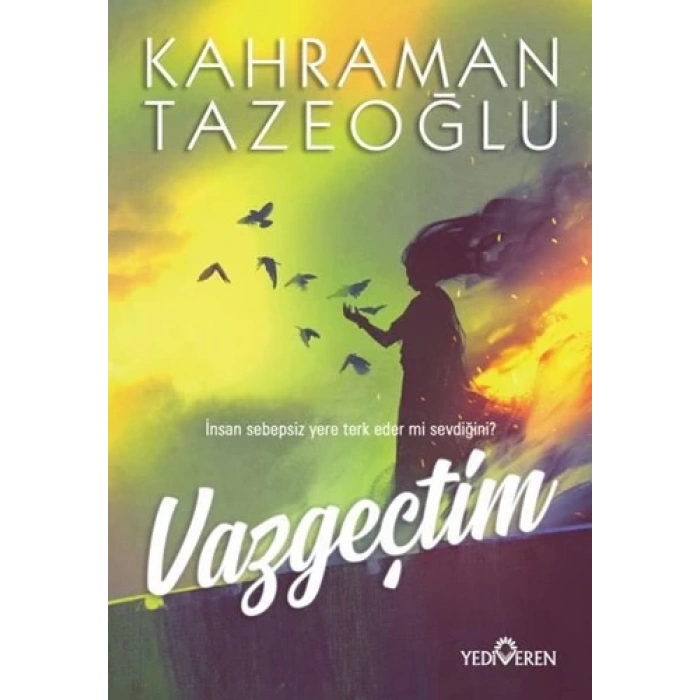 Vazgeçtim - Kahraman Tazeoğlu - Yediveren Yayınları