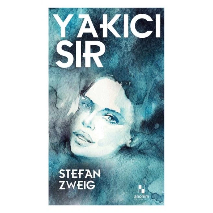 Yakıcı Sır - Stefan Zweig - Anonim Yayınları