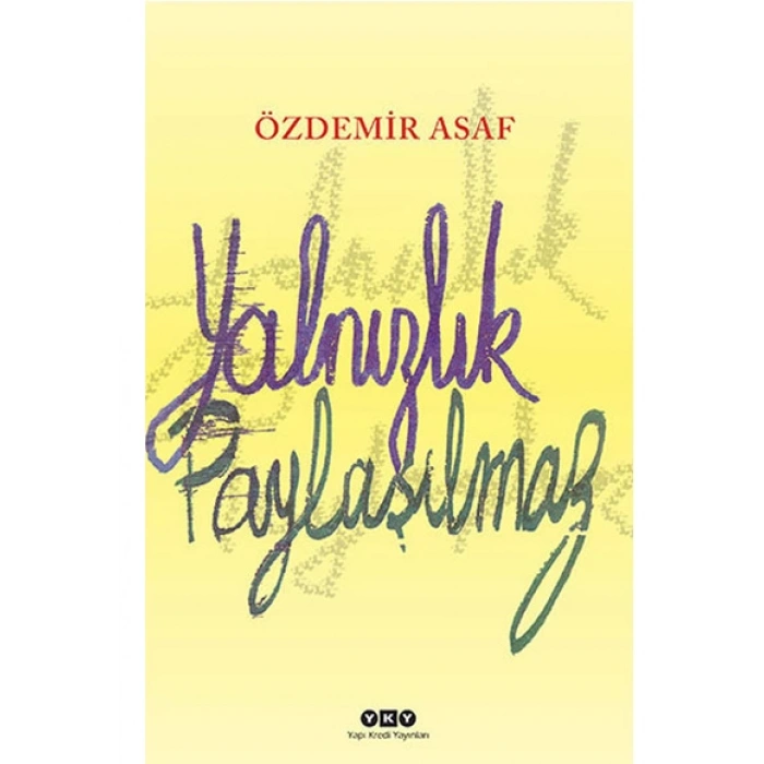 Yalnızlık Paylaşılmaz - Özdemir Asaf - Yapı Kredi Yayınları