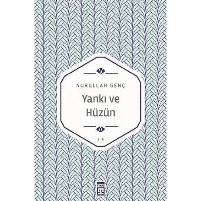 Yankı Ve Hüzün - Nurullah Genç - Timaş Yayınları