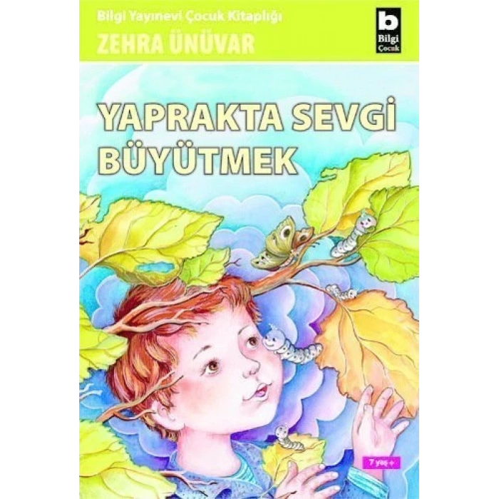 Yaprakta Sevgi Büyütmek - Zehra Ünüvar - Bilgi Yayınevi