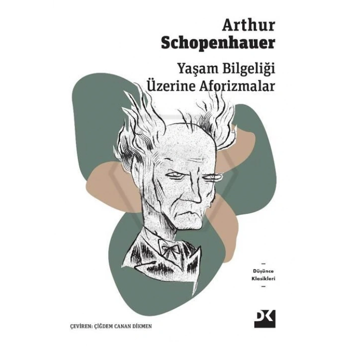 Yaşam Bilgeliği Üzerine Aforizmalar - Arthur Schopenhauer - Doğan Kitap
