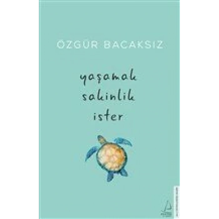 Yaşamak Sakinlik İster - Özgür Bacaksız - Destek Yayınları