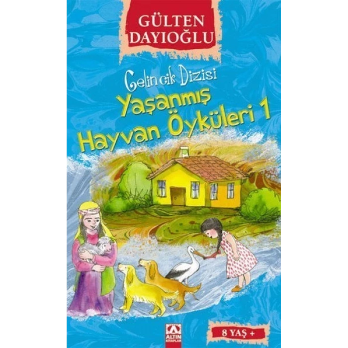 Yaşanmış Hayvan Öyküleri 1 - Gülten Dayıoğlu - Altın Kitaplar  Yayınları