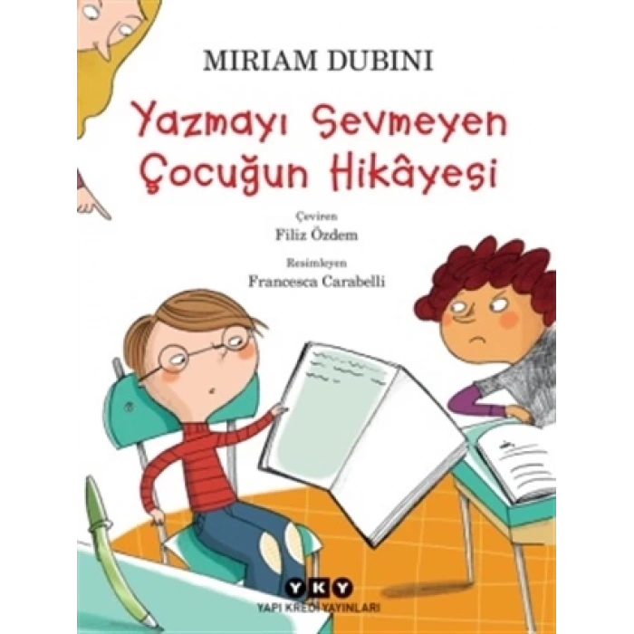Yazmayı Sevmeyen Çocuğun Hikayesi - Miriam Dubini - Yapı Kredi Yayınları