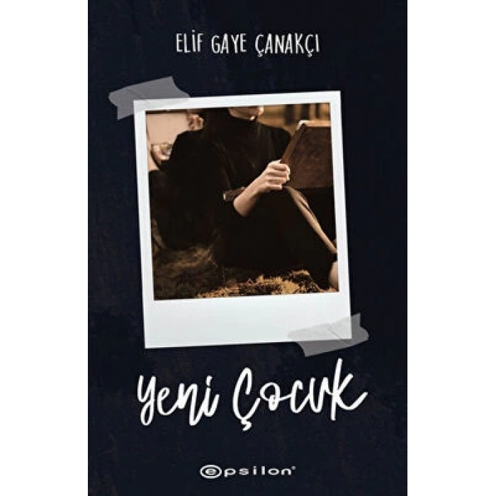 Yeni Çocuk - Elif Gaye Çanakçı - Epsilon Yayınları