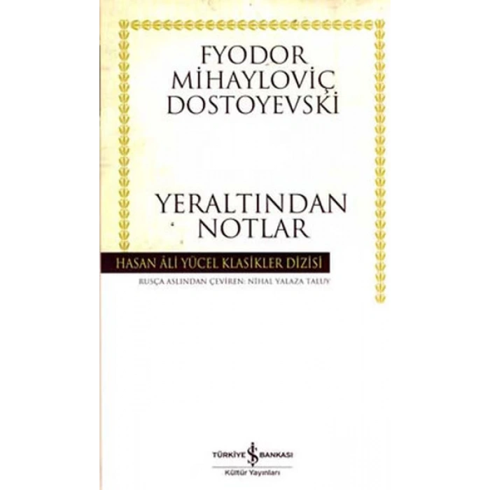 Yer Altından Notlar - Fyodor Mihayloviç Dostoyevski - İş Bankası Kültür Yayınları