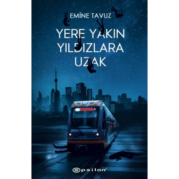 Yere Yakın Yıldızlara Uzak - Emine Tavuz - Epsilon Yayınları