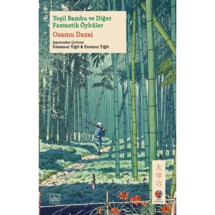 Yeşil Bambu ve Diğer Fantastik Öyküler - Osamu Dazai - İthaki Yayınları