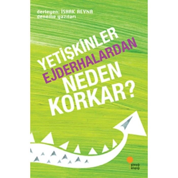 YETİŞKİNLER EJDERHALARDAN NEDEN KORKAR-İSHAK REYNA-GÜNIŞIĞI YAYINLARI
