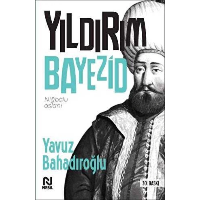 Yıldırım Bayezid - Yavuz Bahadıroğlu - Nesil Yayınları